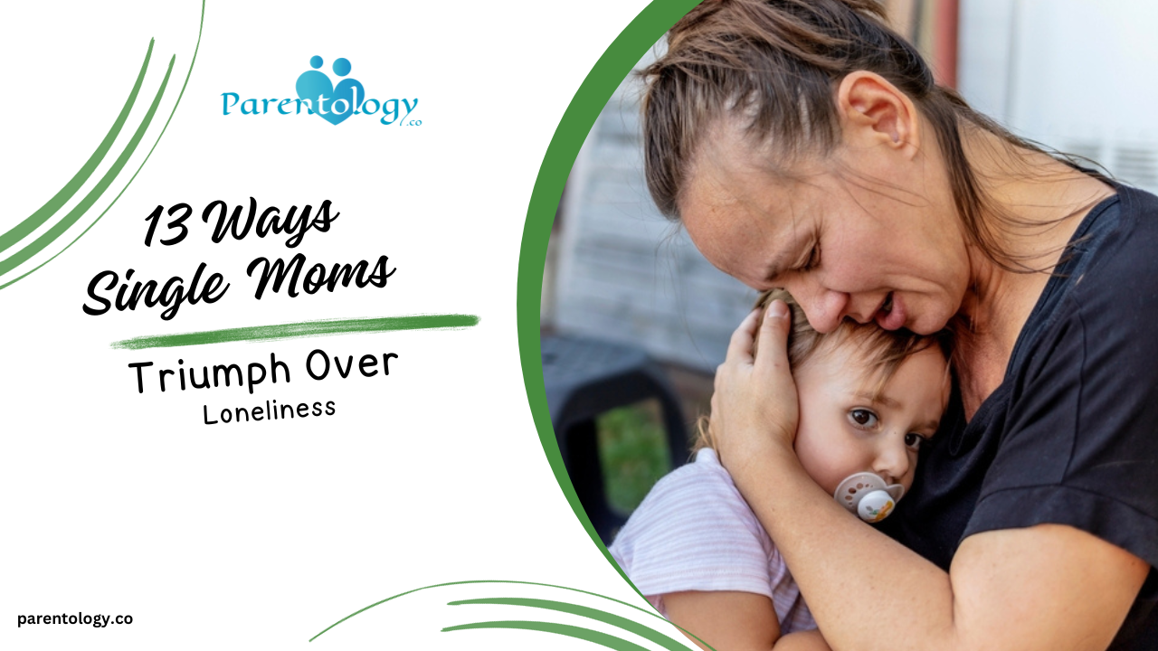 13 Ways Single Moms Overcome Loneliness: Practical Strategies